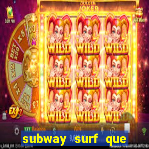 subway surf que ganha dinheiro link